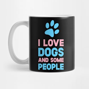 I Love Dogs And Some People Mug